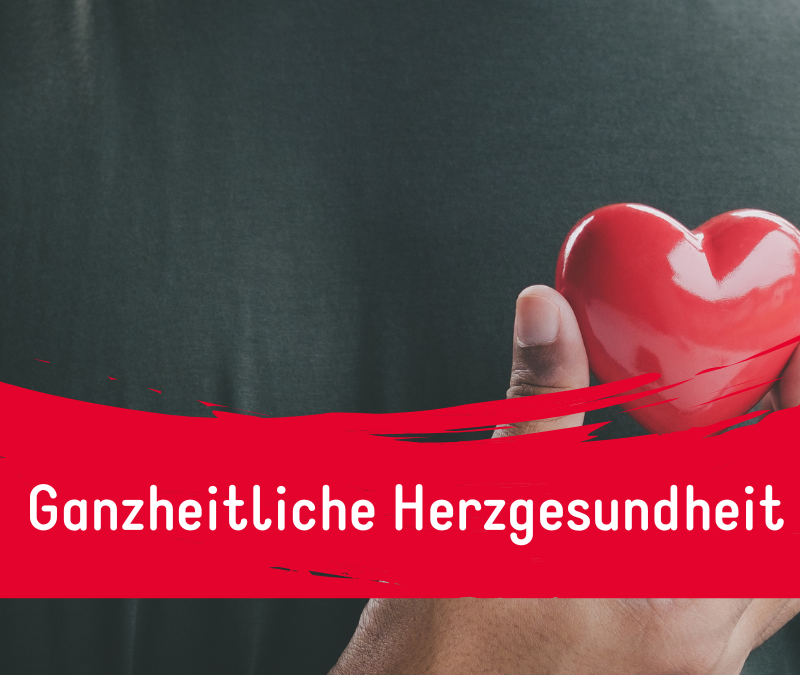 Ganzheitliche Herzgesundheit